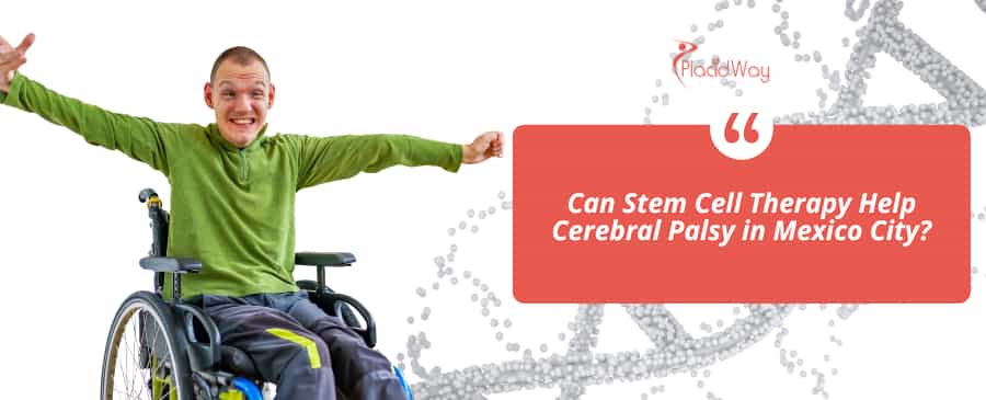 Can Stem Cell Therapy Help Cerebral Palsy in Mexico City?