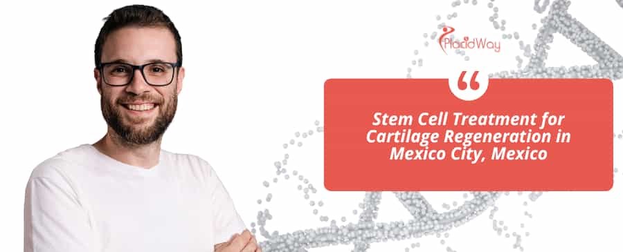 Stem Cell Treatment for Cartilage Regeneration in Mexico City, Mexico