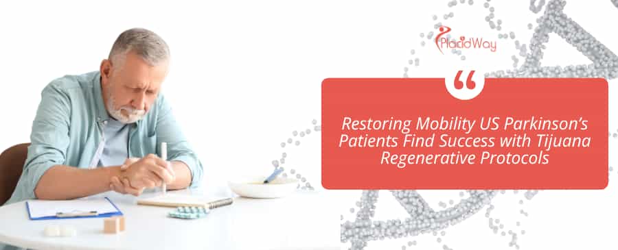 Restoring Mobility US Parkinson’s Patients Find Success with Tijuana Regenerative Protocols