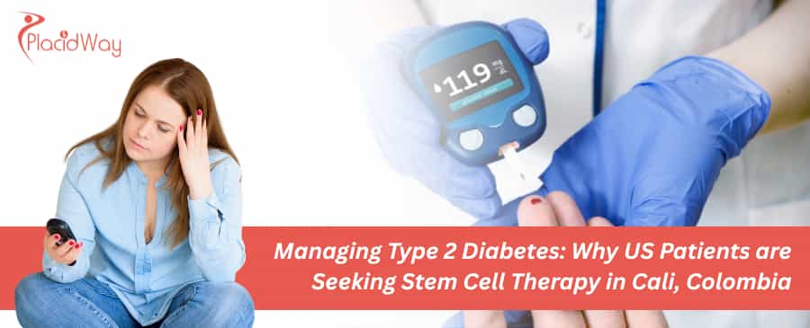 Control de la diabetes tipo 2: ¿Por qué los pacientes estadounidenses buscan terapia con células madre en Cali, Colombia?