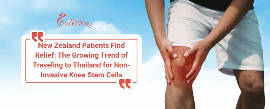New Zealand Patients Find Relief: The Growing Trend of Traveling to Thailand for Non-Invasive Knee Stem Cells