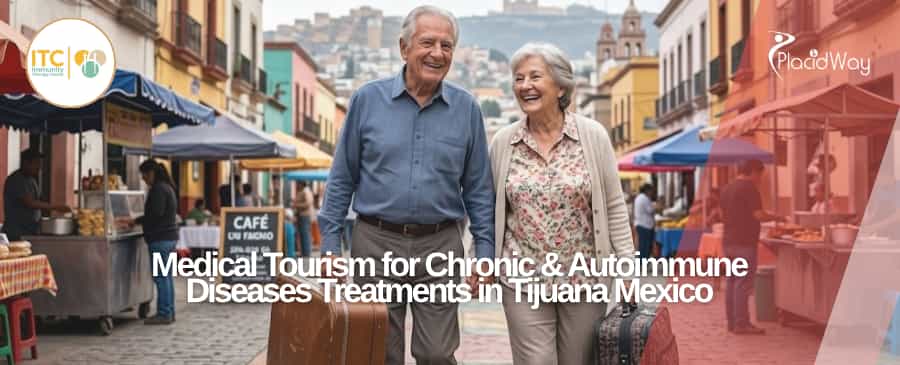 Medical Tourism for Chronic and Autoimmune Diseases Treatments in Tijuana
