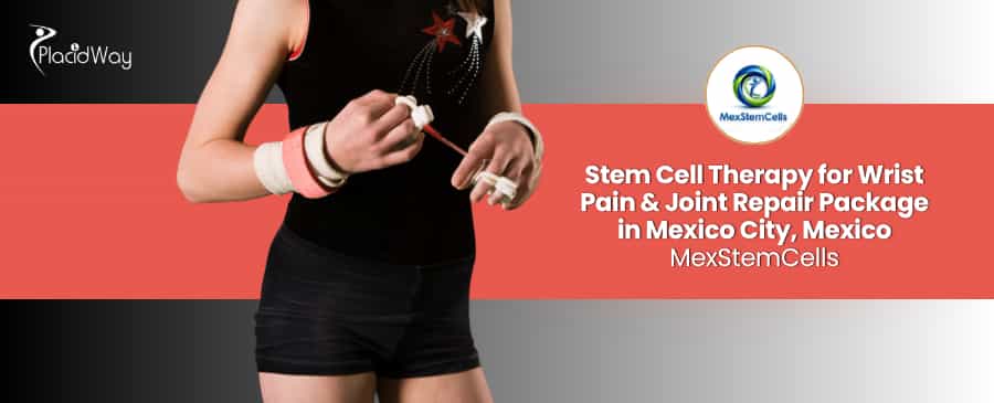 Stem Cell Therapy for Wrist Pain in Mexico City at MexStemCells