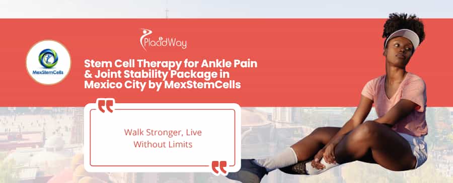 Stem Cell Therapy for Ankle Pain in Mexico City at MexStemCells