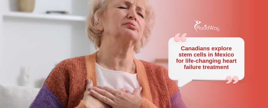 Stem Cells for Heart Failure: Canadians Are Discovering Life-Changing Treatment in Mexico