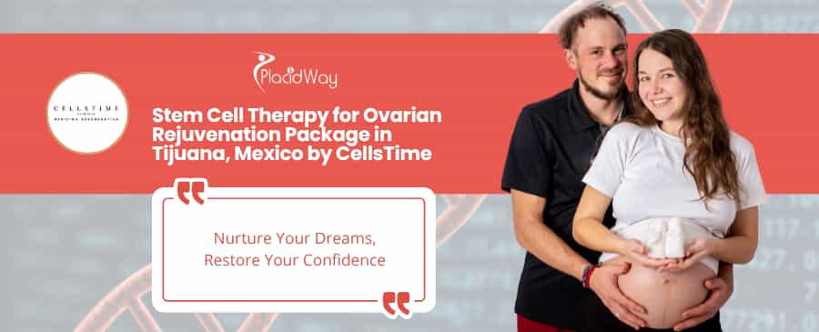 Stem Cell Therapy for Ovarian Rejuvenation in Tijuana Mexico at CellsTime Clinique