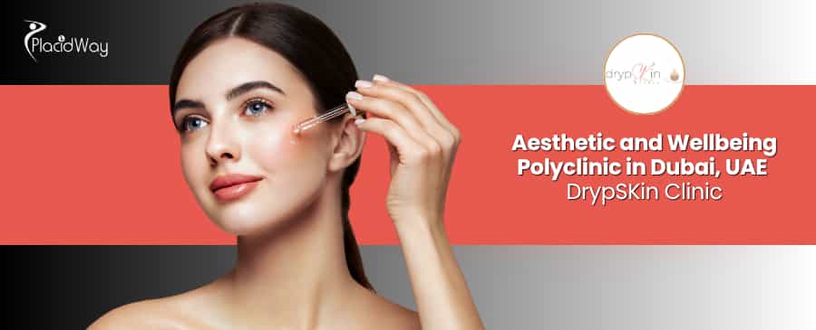 DrypSKin Clinic - Aesthetic and Wellbeing Polyclinic in Dubai UAE