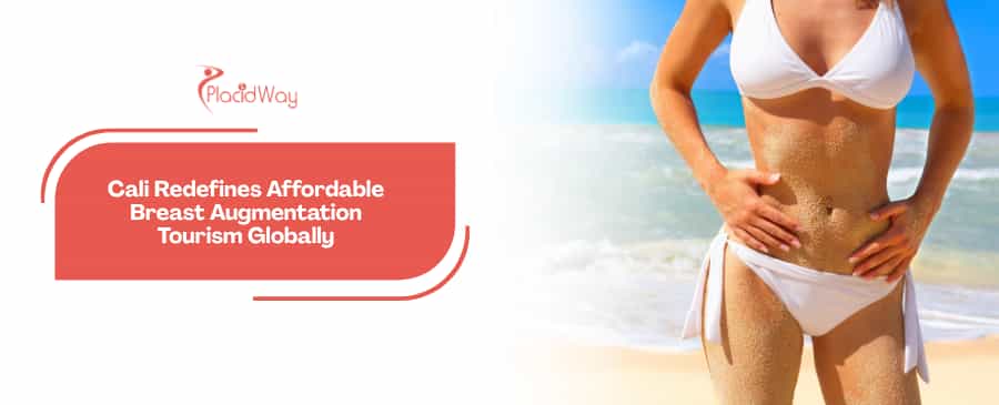 Affordable Excellence: How Cali is Redefining Breast Augmentation Tourism for US and European Women