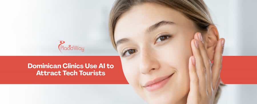 Dominican Republic Aesthetic Centers Deploy AI-Driven Results Simulation to Attract Tech-Savvy Medical Tourists