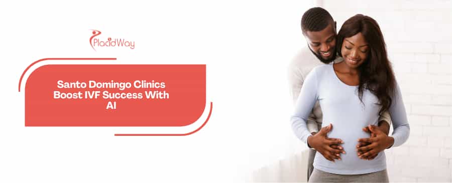 Santo Domingo Clinics Adopt AI-Enhanced Embryo Selection to Boost IVF Success Rates for International Patients