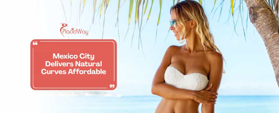 Hollywood Curves on a Budget: Discovering Mexico City's Secret to Flawless, Natural Breast Implants