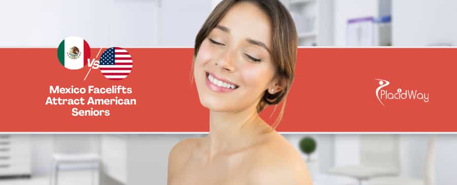 Facelift in Mexico vs USA - Why American Seniors Are Crossing the Border for Anti-Aging Quality Care