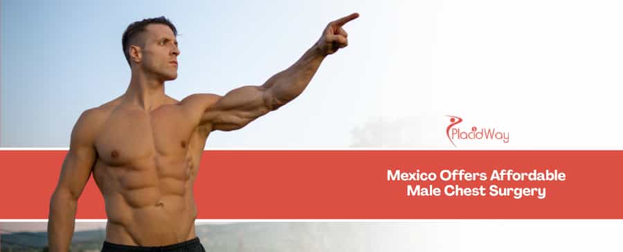 Gynecomastia Surgery in Mexico vs USA - Discreet and Affordable Options for American Men