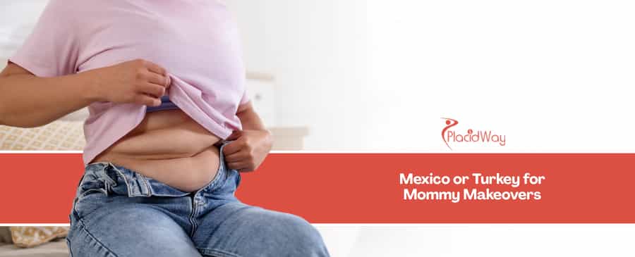 Mommy Makeover in Mexico vs Turkey - Weighing Jet Lag vs Price for Canadian Mothers