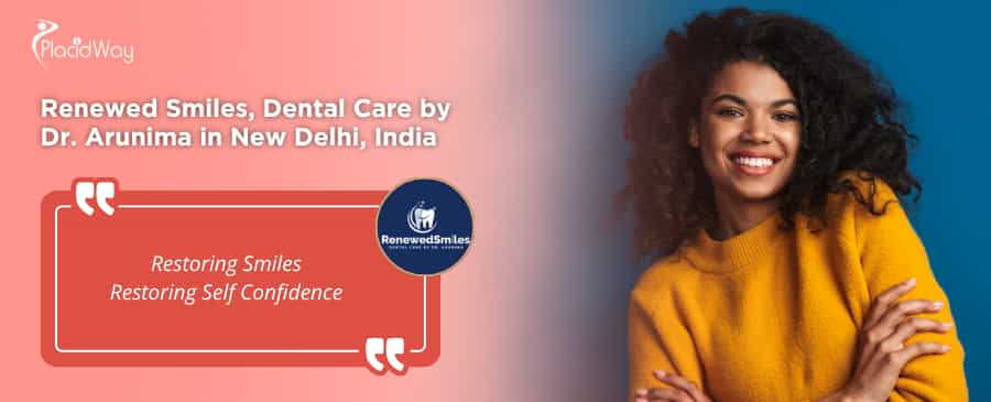 Renewed Smiles Dental Care New Delhi - Dr. Arunima