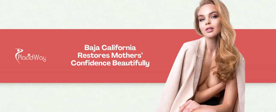 7 Benefits of Traveling to Baja California for a Complex Breast Lift (Mastopexy) for US Mothers