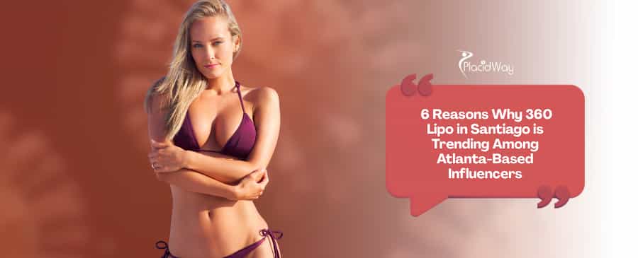 6 Reasons Why 360 Lipo in Santiago is Trending Among Atlanta-Based Influencers