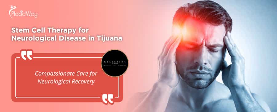 Stem Cell Therapy for Neurological Disease in Tijuana at CellsTime Clinique
