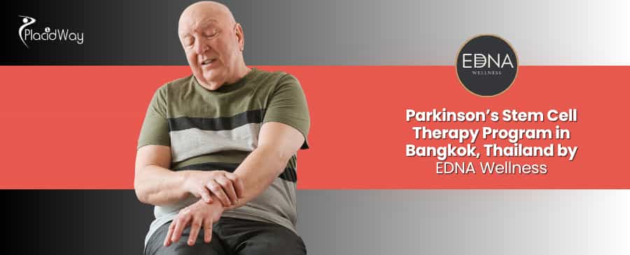 Parkinson’s Stem Cell Therapy Program in Bangkok Thailand at EDNA Wellness