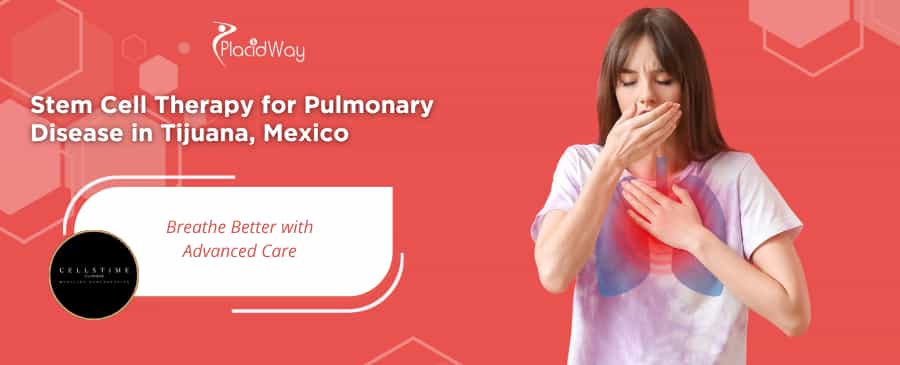Stem Cell Therapy for Pulmonary Disease in Tijuana at CellsTime Clinique