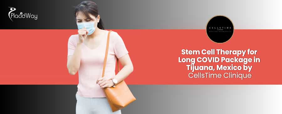 Stem Cell Therapy for Long COVID in Tijuana at CellsTime Clinique