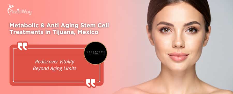 Metabolic and Anti Aging Stem Cell Therapy in Tijuana at CellsTime Clinique
