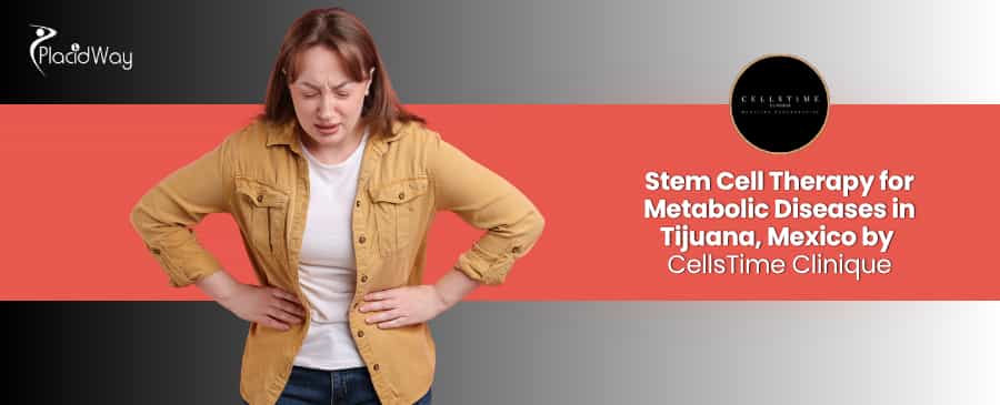 Stem Cell Therapy for Metabolic Diseases Package in Tijuana, Mexico by CellsTime Clinique