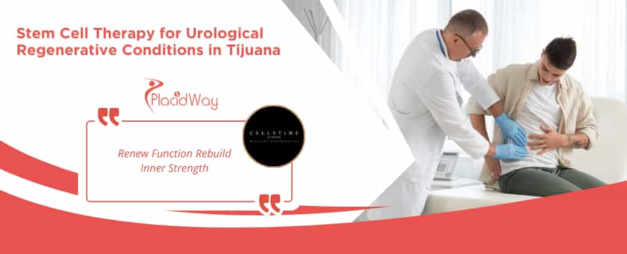 Stem Cell Therapy for Urological Regenerative Conditions Packages in Tijuana, Mexico by CellsTime Clinique