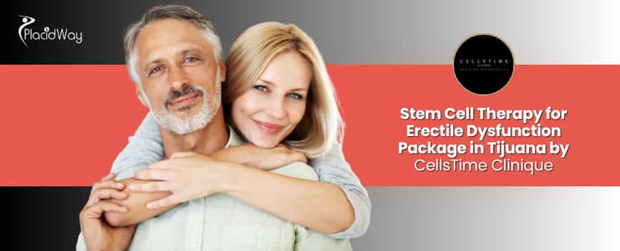 Stem Cell Therapy for Erectile Dysfunction in Tijuana at CellsTime Clinique
