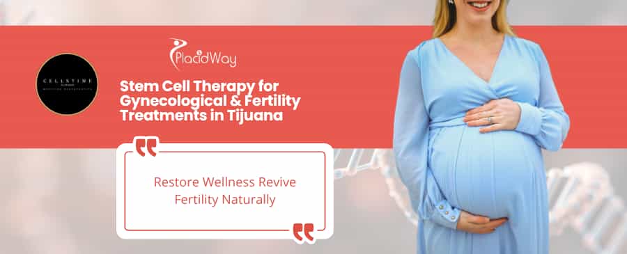 Stem Cell Therapy for Fertility Treatments in Tijuana by CellsTime Clinique