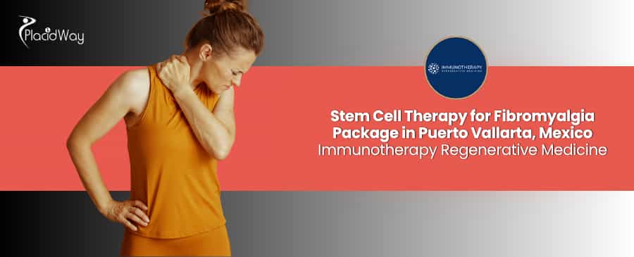 Stem Cell Therapy for Fibromyalgia in Puerto Vallarta Mexico at Immunotherapy Regenerative Medicine