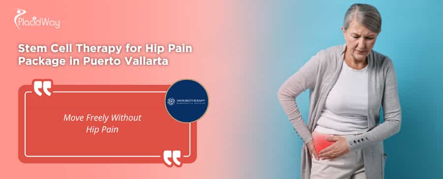 Stem Cell Therapy for Hip Pain in Puerto Vallarta Mexico at Immunotherapy Regenerative Medicine