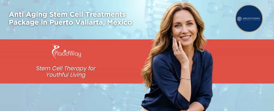 Anti Aging Stem Cell Treatments in Puerto Vallarta Mexico at Immunotherapy Regenerative Medicine