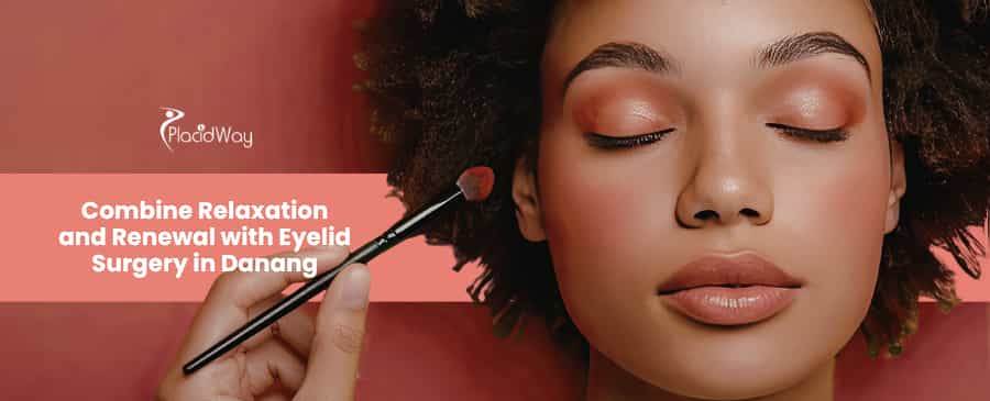The Refreshing Gaze: Why Eyelid Surgery is the Top Add-on for Danang Wellness Vacations
