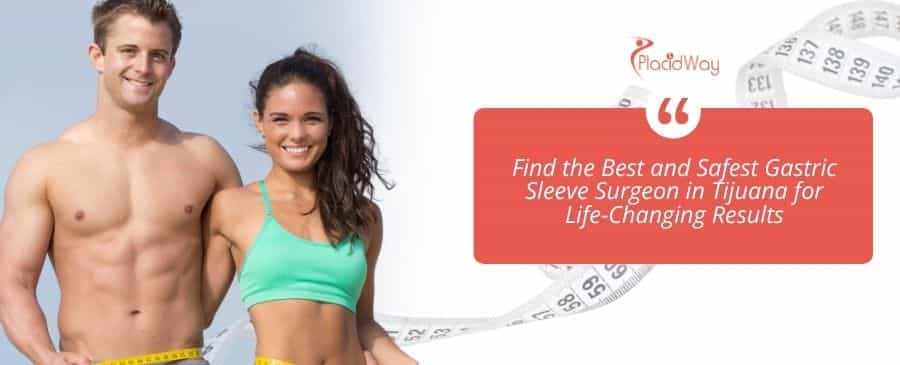 Best and safest gastric sleeve surgeon in Tijuana, Mexico