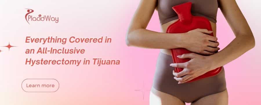 All-Inclusive Hysterectomy Package in Tijuana, Mexico