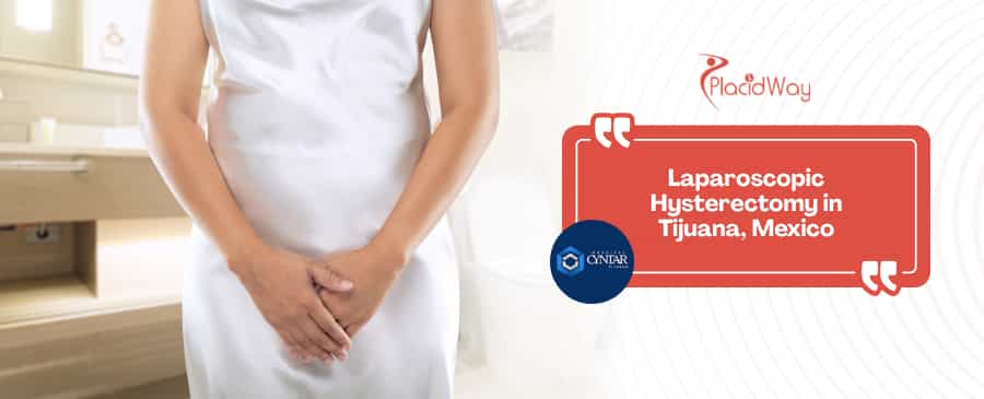Laparoscopic Hysterectomy in Tijuana Mexico at Hospital CYNTAR