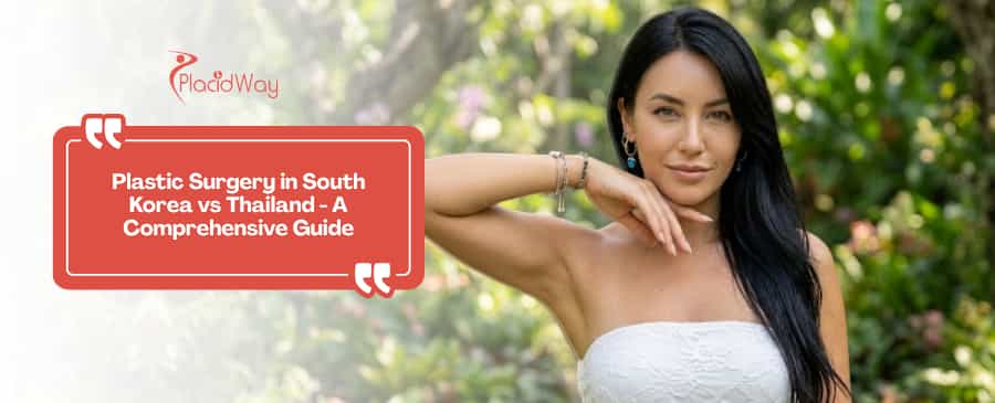 Plastic Surgery in South Korea vs Thailand