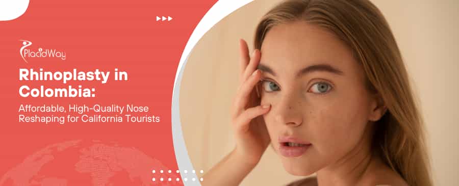 Rhinoplasty in Colombia: Affordable, High-Quality Nose Reshaping for California Tourists