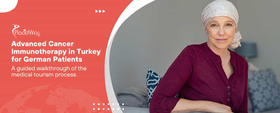 Advanced Cancer Immunotherapy in Turkey for German Patients