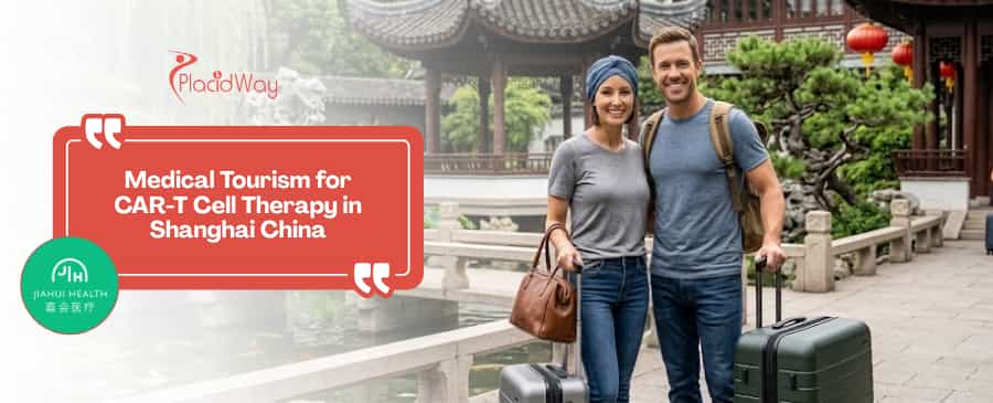 Medical Tourism for CAR-T Cell Therapy in Shanghai China