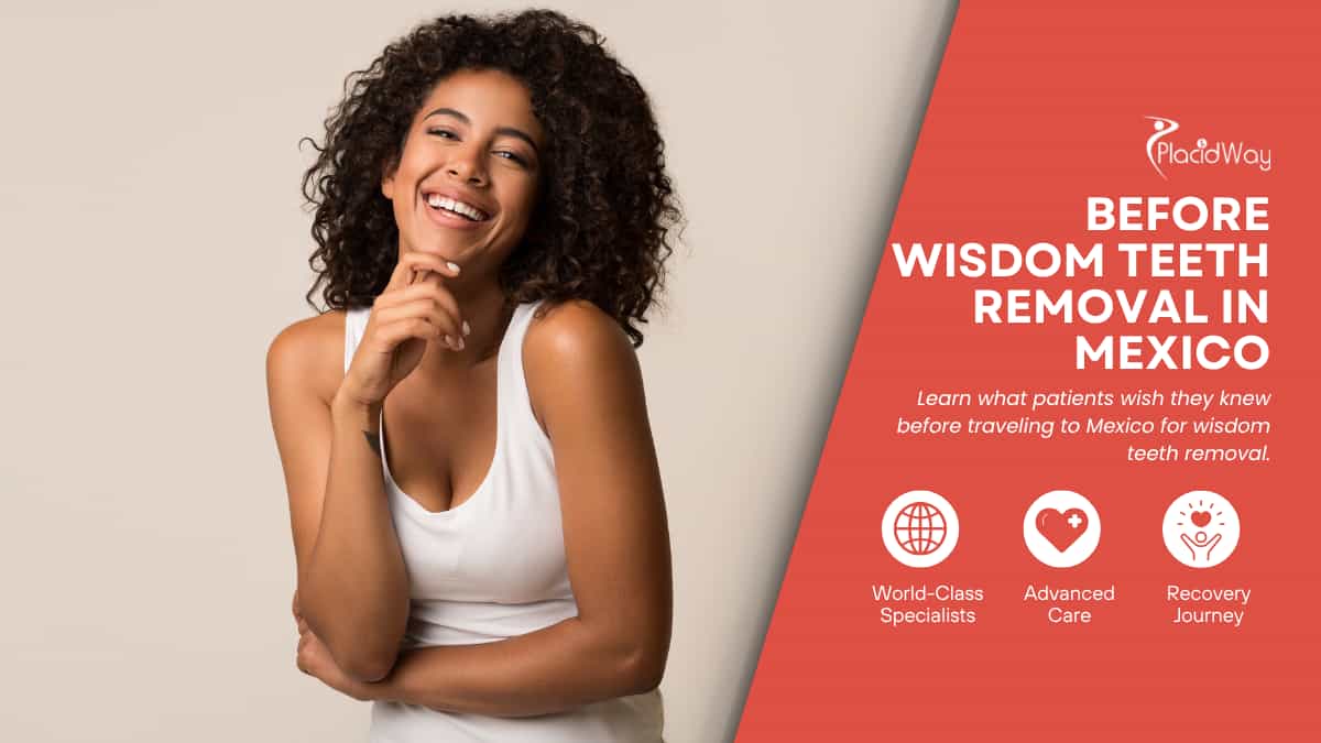 What I Wish I Knew Before Wisdom Teeth Removal in Mexico?
