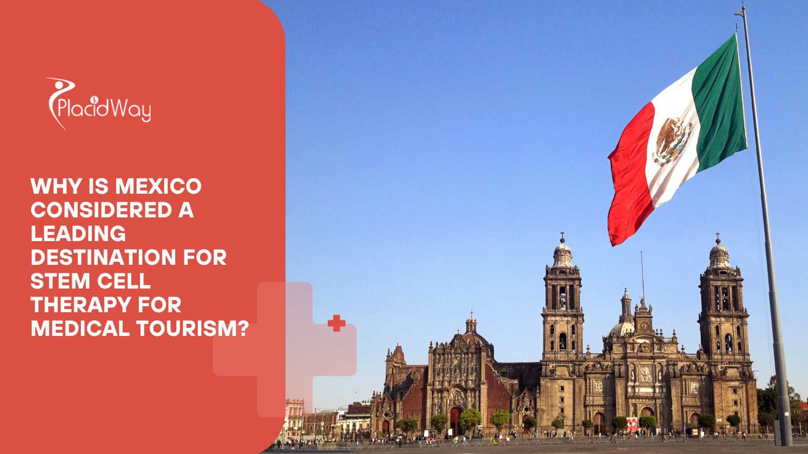 Why is Mexico Considered a Leading Destination for Stem Cell Therapy for Medical Tourism?