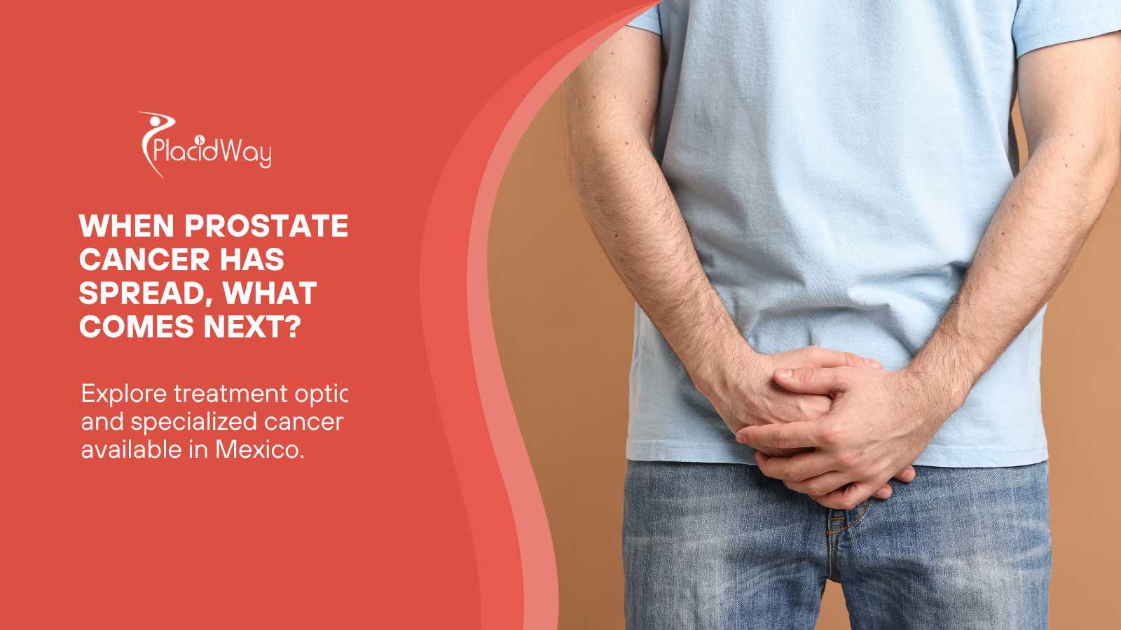 What Can Be Done When Prostate Cancer Has Spread? Treatment Options in Mexico