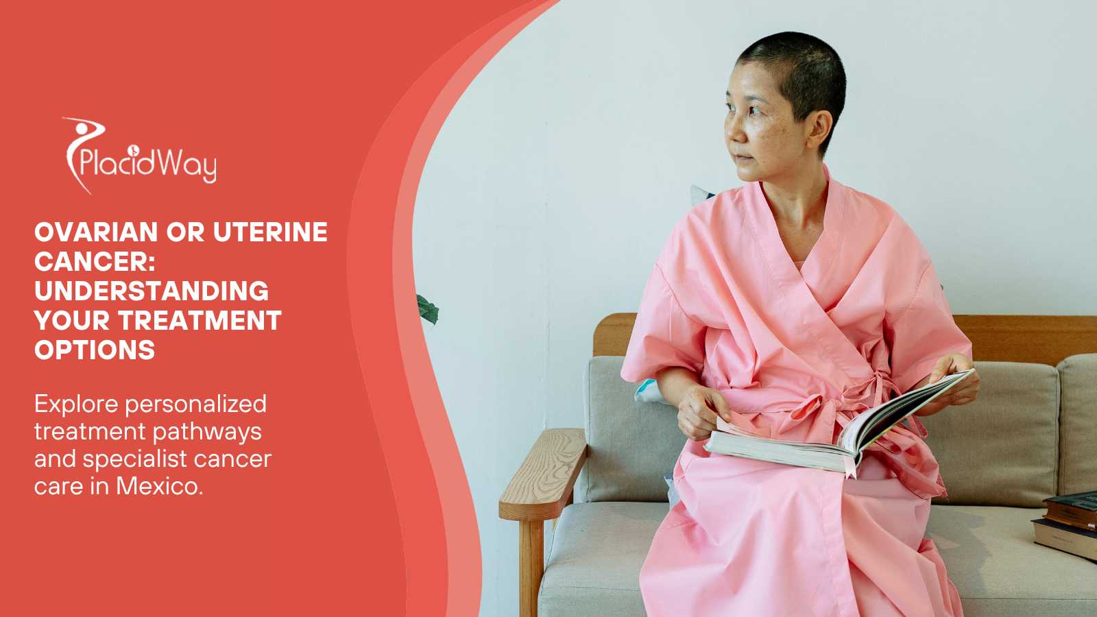 After an Ovarian or Uterine Cancer Diagnosis — Understanding Treatment Options in Mexico