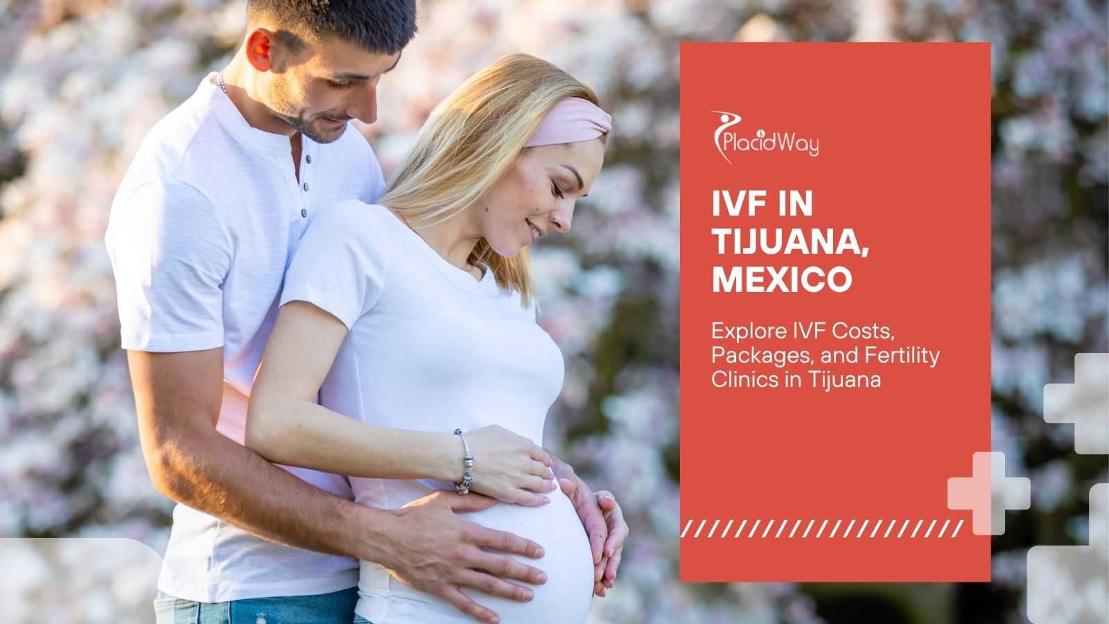 IVF treatment package at a fertility clinic in Tijuana, Mexico