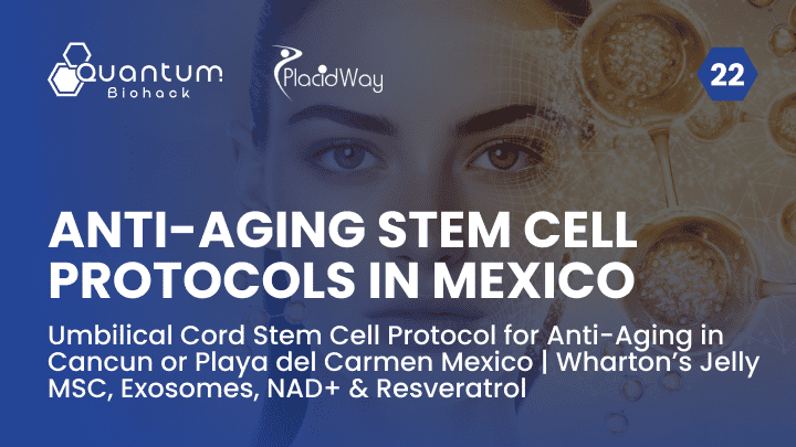 Umbilical Cord Stem Cell Protocol for Anti-Aging in Cancun or Playa del Carmen Mexico | Wharton’s Jelly MSC, Exosomes, NAD+ & Resveratrol