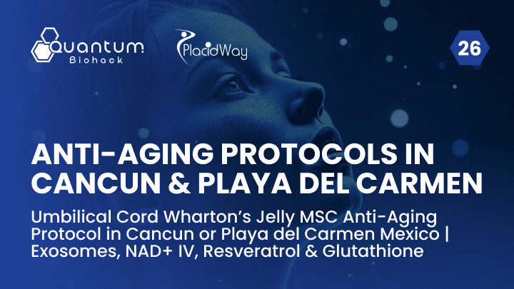 Umbilical Cord Wharton’s Jelly MSC Anti-Aging Protocol in Cancun or Playa del Carmen Mexico | Exosomes, NAD+ IV, Resveratrol & Glutathione