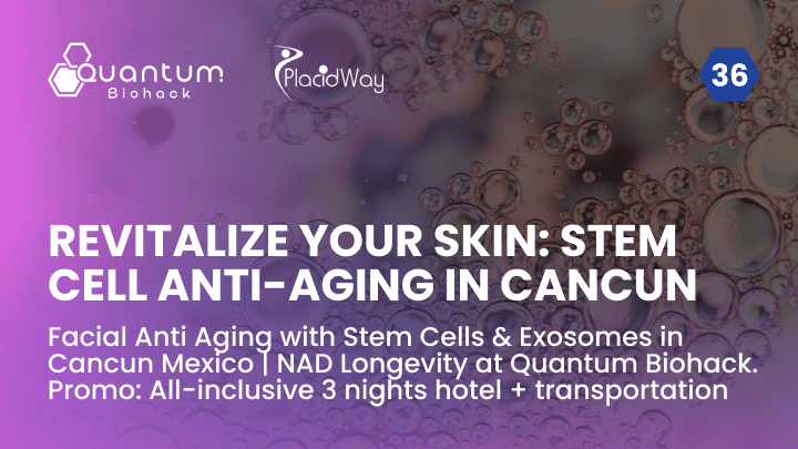 Facial Anti Aging with Stem Cells & Exosomes in Cancun Mexico | NAD Longevity at Quantum Biohack. Promo: All-inclusive 3 nights hotel + transportation 