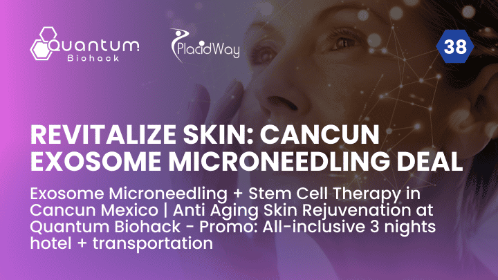 Exosome Microneedling + Stem Cell Therapy in Cancun Mexico | Anti Aging Skin Rejuvenation at Quantum Biohack - Promo: All-inclusive 3 nights hotel + transportation 